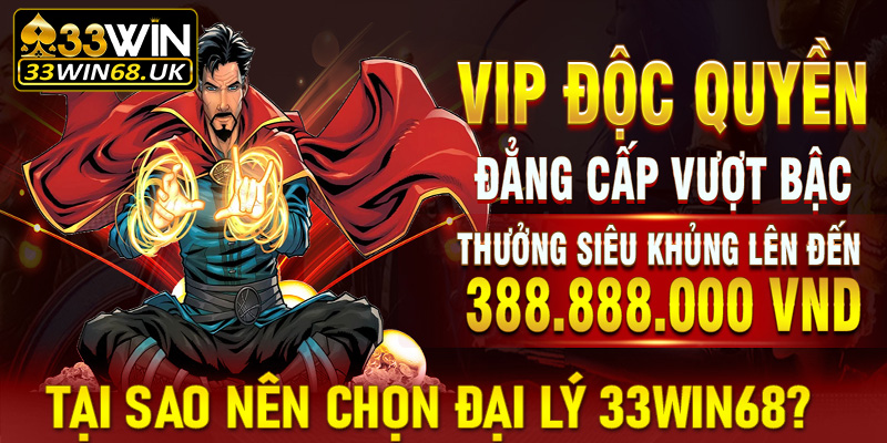 Tại sao nên chọn Đại lý 33win68?