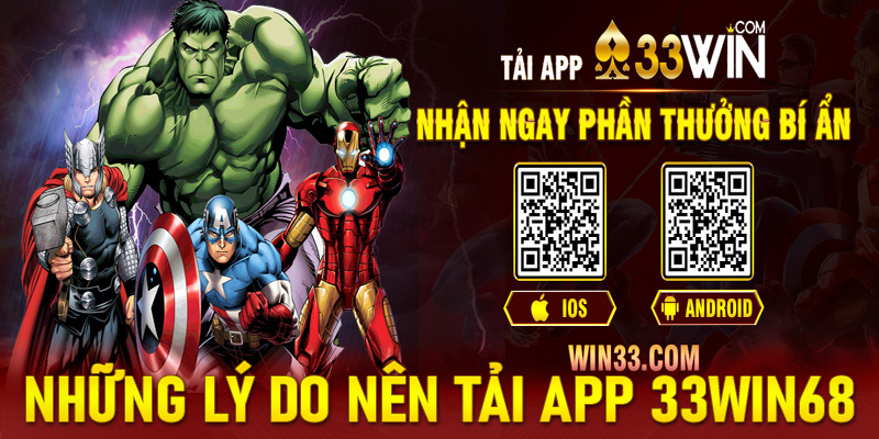 Những lý do nên tải app 33win68 về thiết bị cá nhân để trải nghiệm