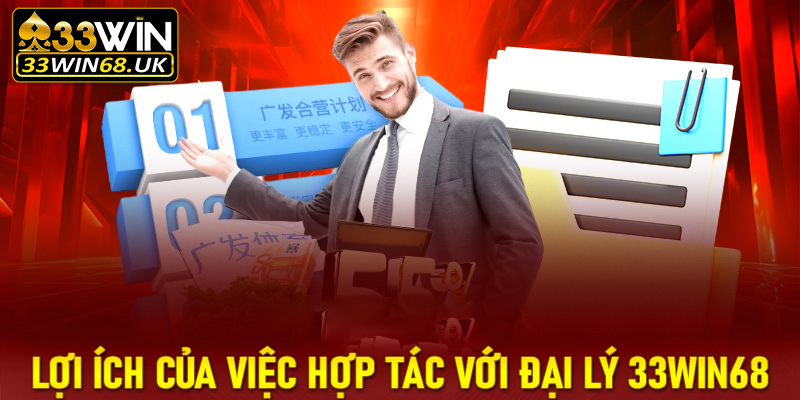 Lợi ích của việc hợp tác với Đại lý 33win68