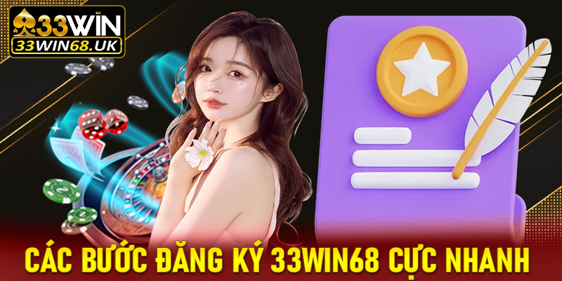 Hướng dẫn các bước đăng ký 33win68 cực nhanh dành cho tân binh mới tham gia 